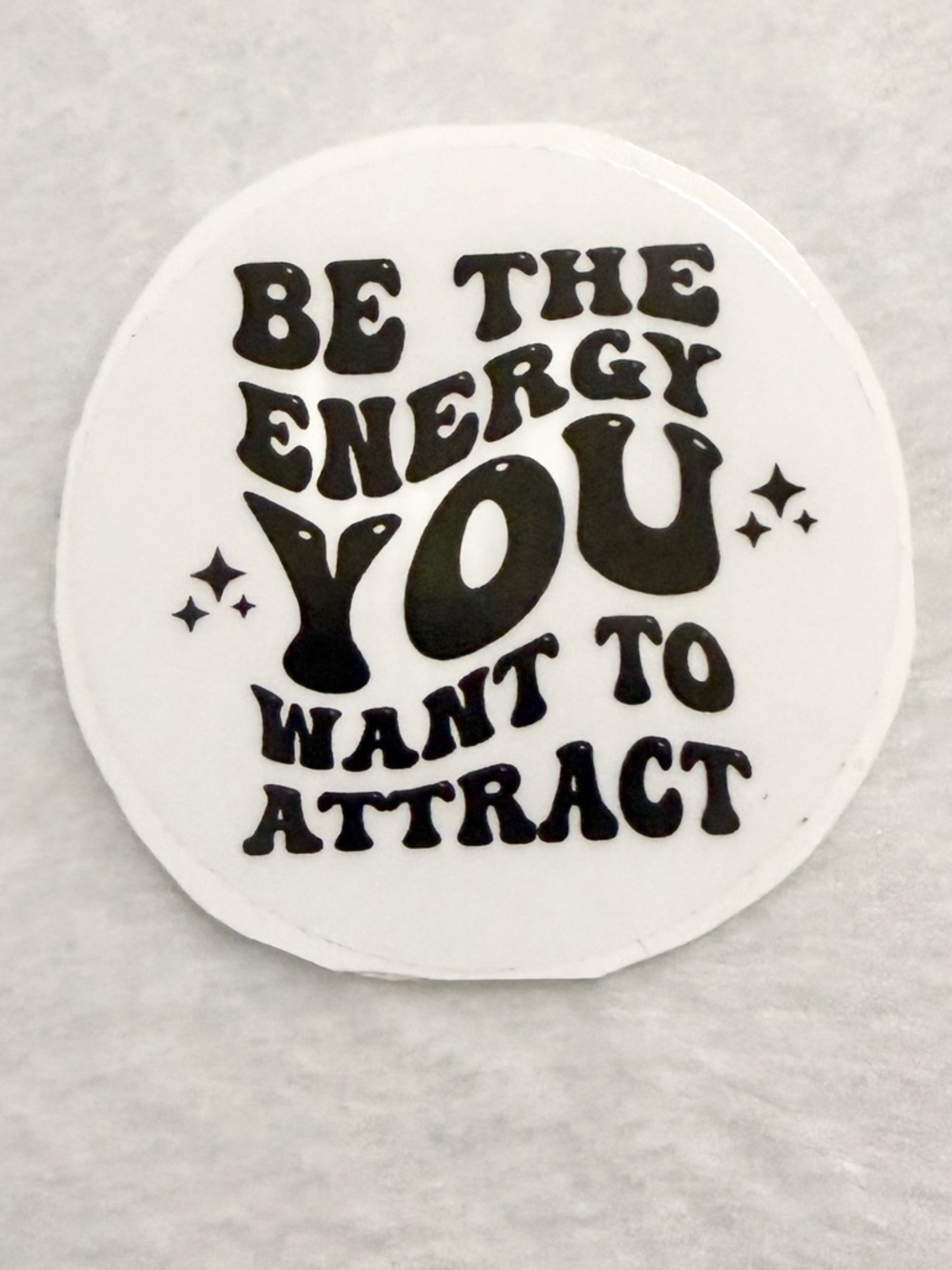 “ Be The Energy You want to Attract”  Sticker